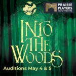 Auditions for Prairie Players Civic Theatre’s Production of “Into the Woods” May 4 & 5